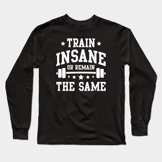 Train Insane Long Sleeve T-Shirt by LuckyFoxDesigns